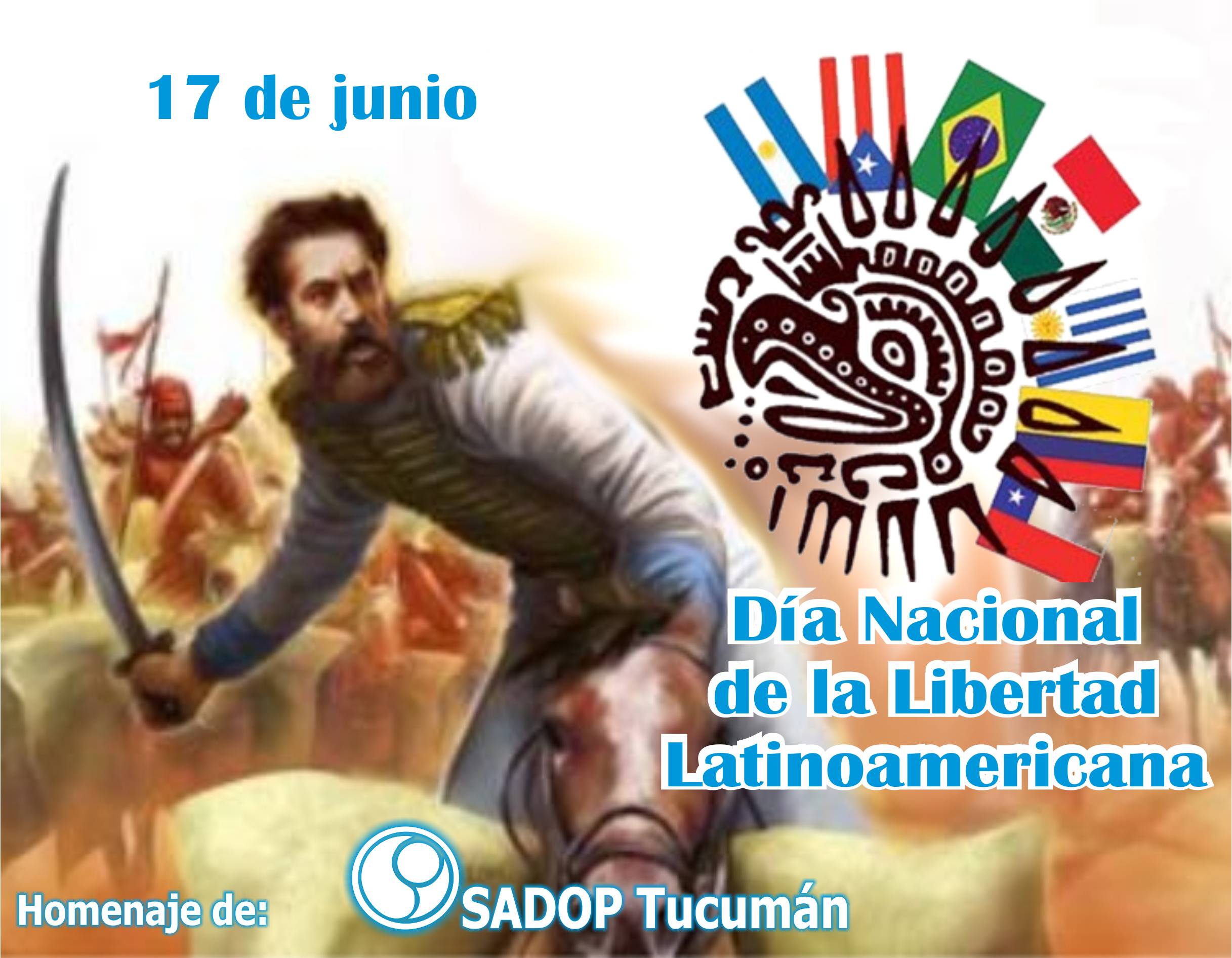 En este momento estás viendo 17 de Junio – Día Nacional de la Libertad Latinoamericana